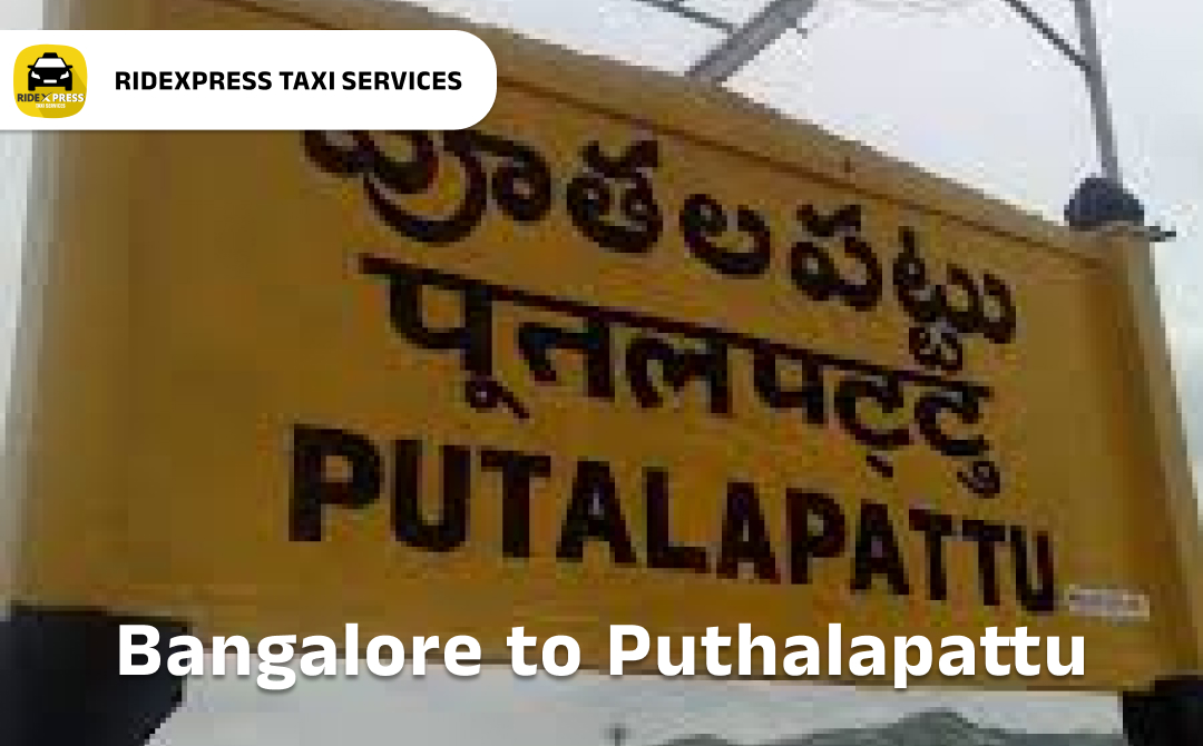 Bangalore to Puthalapattu Taxi Services - Comfortable Outstation Cabs