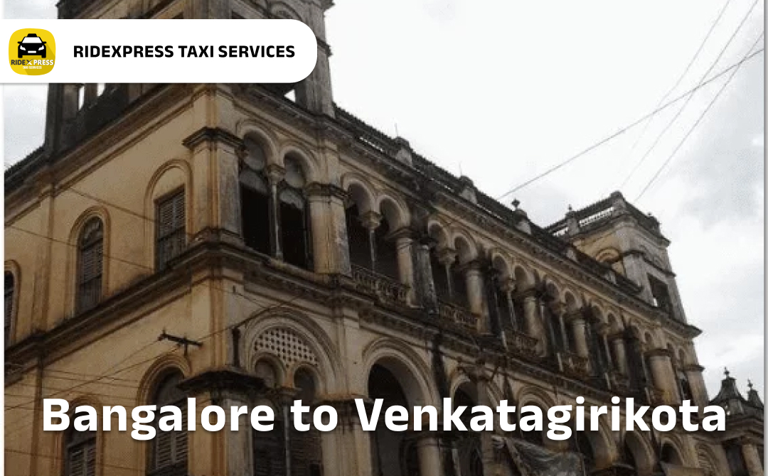 Reliable Taxi Services from Bangalore to Venkatagirikota