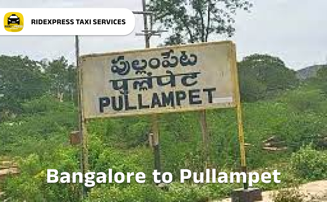 Reliable Taxi Services from Bangalore to Pullampeta