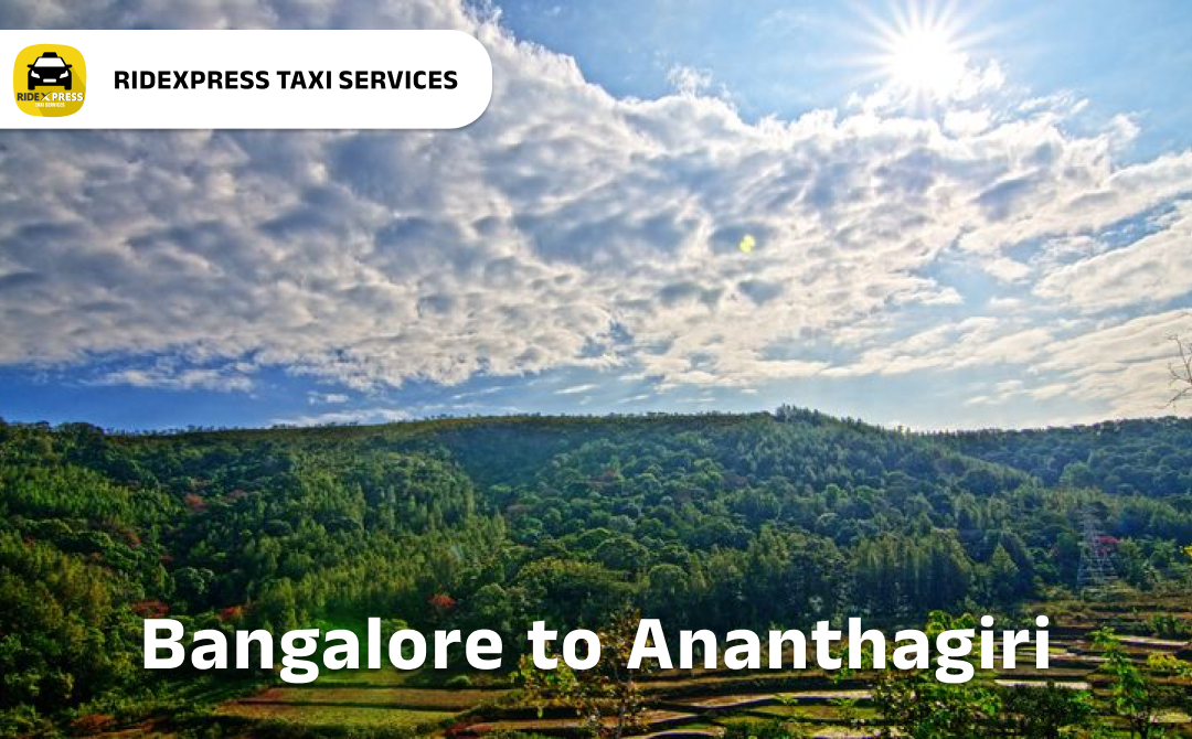 Bangalore to Ananthagiri Cabs Services - Comfortable and Reliable Outstation Taxi