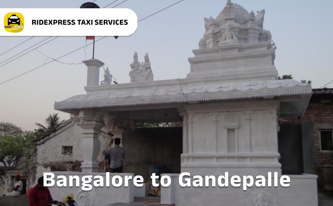 Affordable Bangalore to Gandepalle Taxi Services for a Comfortable Journey