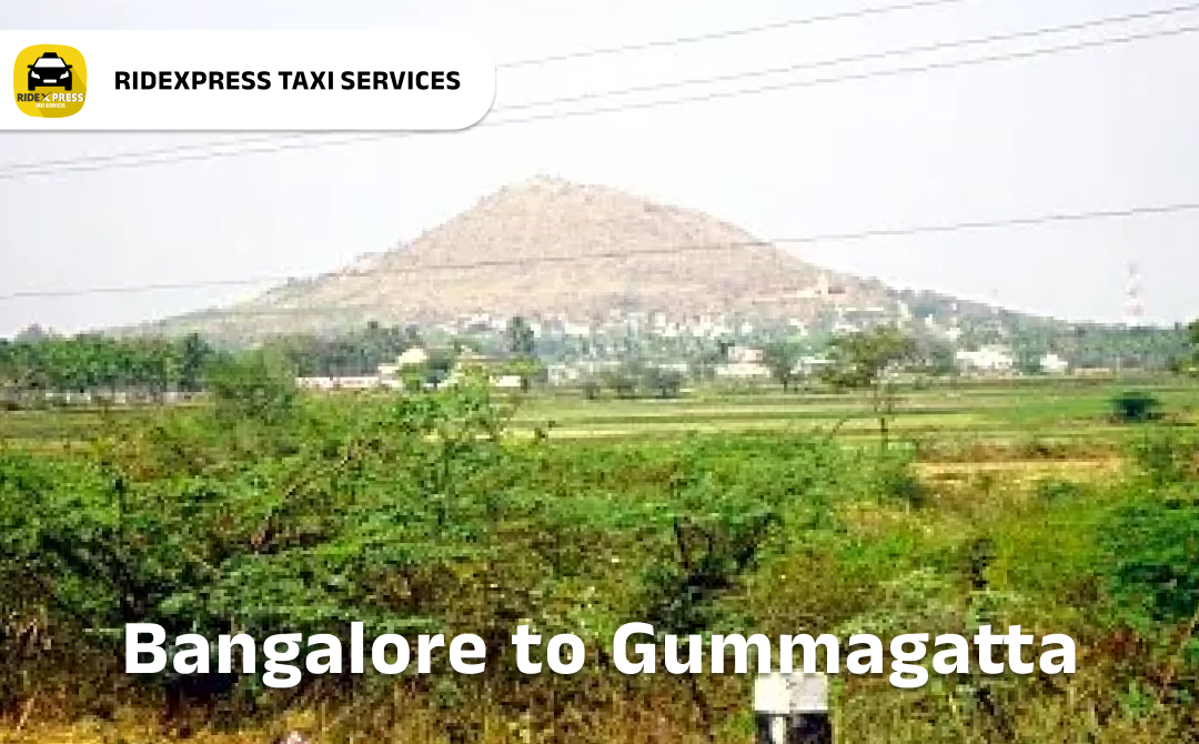 Bangalore to Gummagatta Taxi Services - Comfortable and Reliable Outstation Cabs