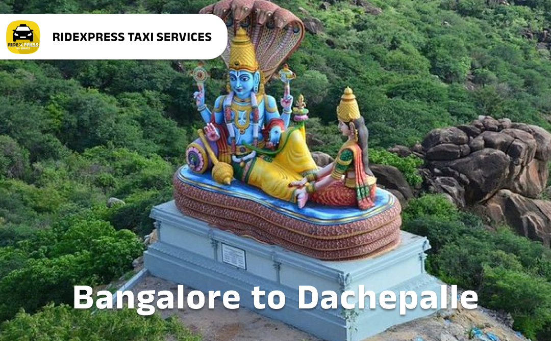 Bangalore to Dachepalle Taxi Services - Ridexpress