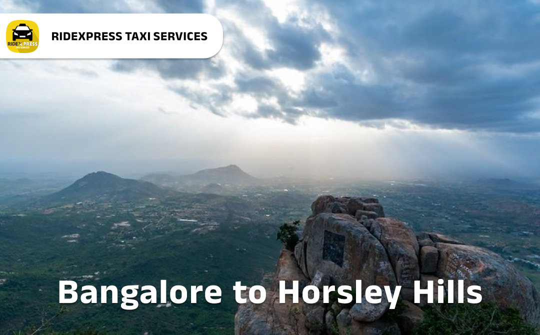 Bangalore to Horsley Hills Cabs Services - Reliable and Affordable Outstation Taxi