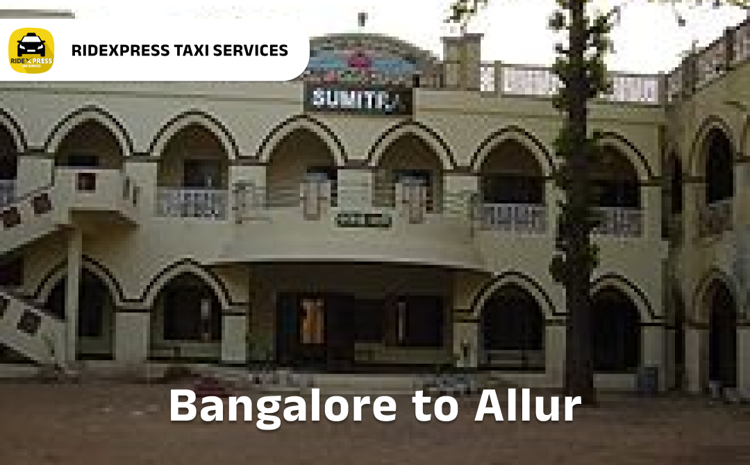 Affordable Taxi Service for Bangalore to Allur - Reliable Outstation Cabs