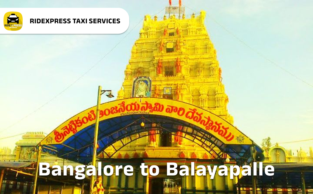 Bangalore to Balayapalle Taxi Services - Reliable and Comfortable Travel