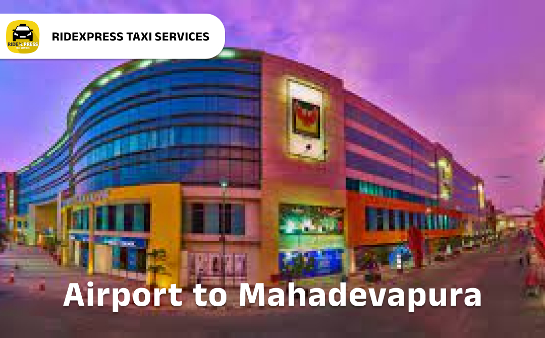 Affordable Airport Taxi in Bangalore for Mahadevapura Pickup and Drop