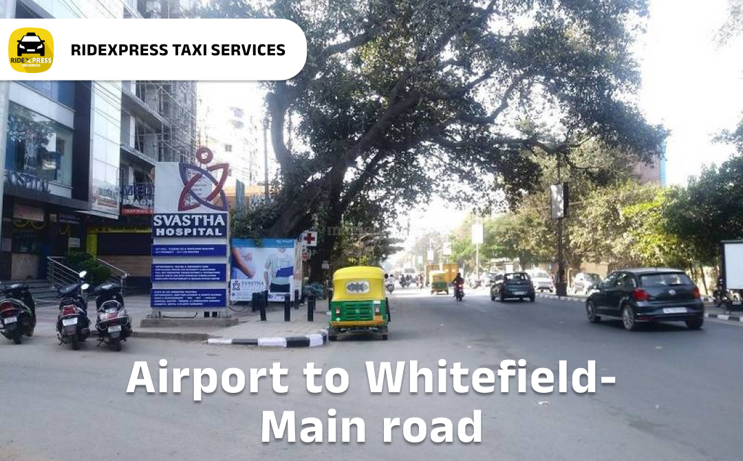 Affordable Airport Taxi in Bangalore for Whitefield Main Road Pickup and Drop