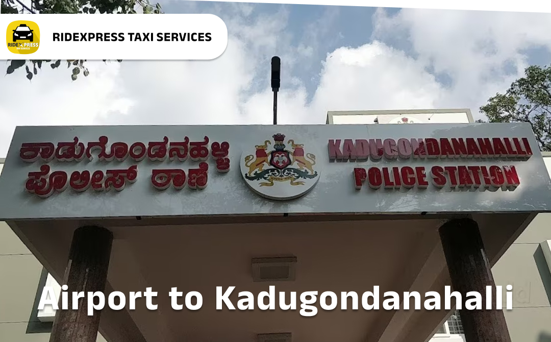 Affordable Airport Taxi in Bangalore for Kadugondanahalli Pickup and Drop