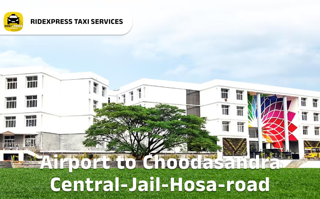 Affordable Airport Taxi in Bangalore for Choodasandra Central Jail Hosa Road Pickup and Drop