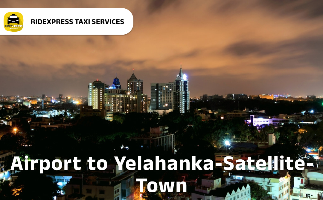 Bangalore to Yelahanka Satellite Town Airport Pickup Taxi