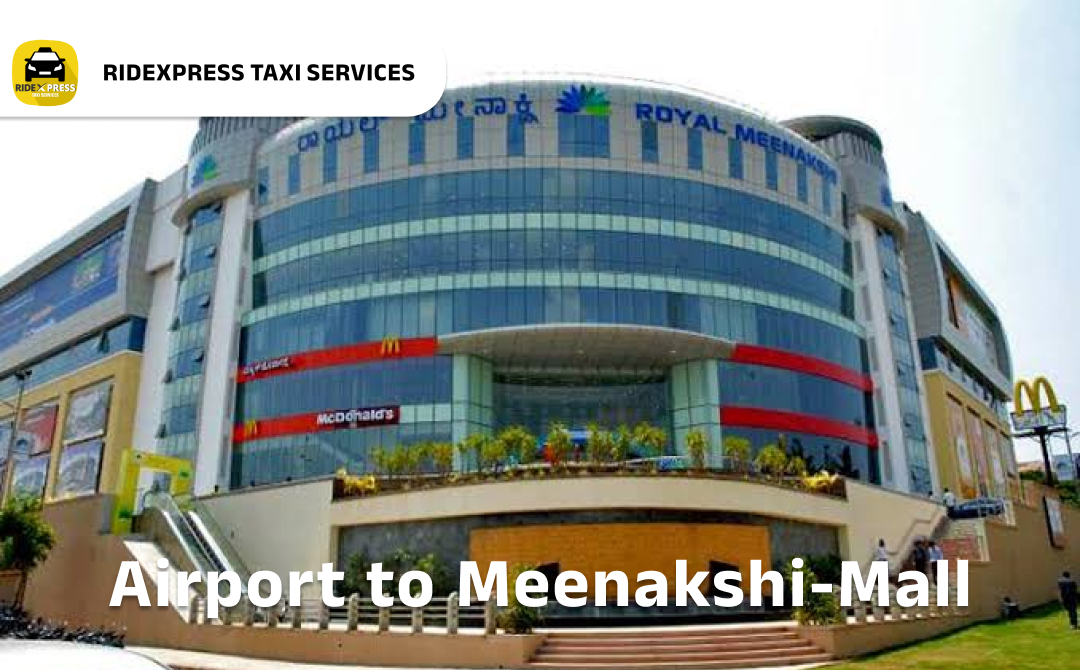Affordable Airport Taxi in Bangalore for Meenakshi Mall to Bangalore Airport Pickup and Drop