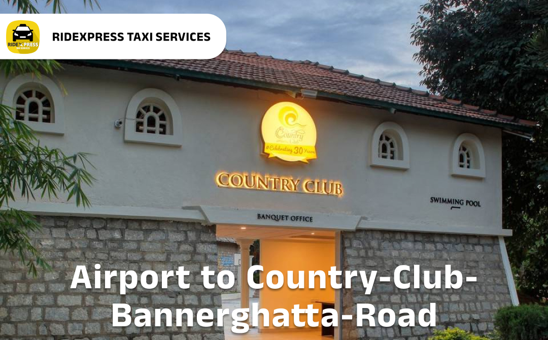 Affordable Airport Taxi in Bangalore for Country Club Bannerghatta Road to Bangalore Airport Pickup and Drop