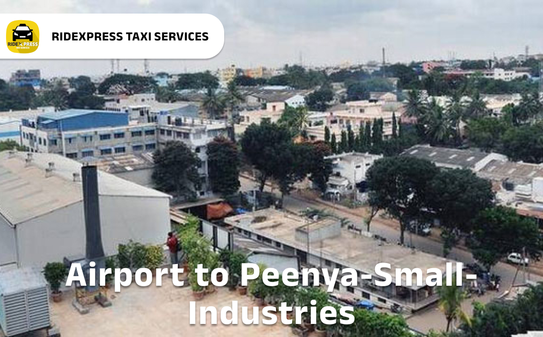Affordable Airport Taxi in Bangalore for Peenya Small Industries to Bangalore Airport Pickup and Drop