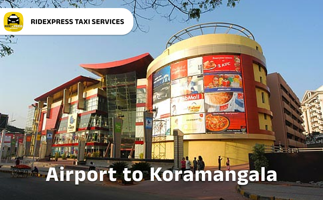 Affordable Airport Taxi in Bangalore from Koramangala to Kempegowda Airport Pickup and Drop