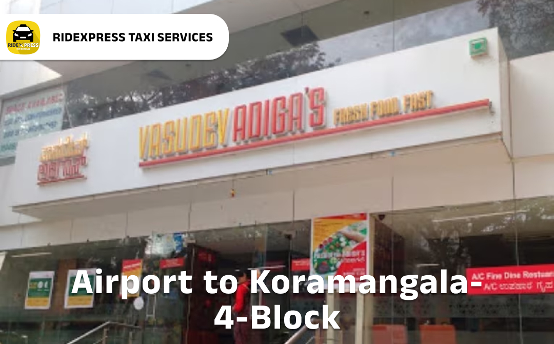 Affordable Airport Taxi in Bangalore from Koramangala 4th Block to Bangalore Airport Pickup and Drop