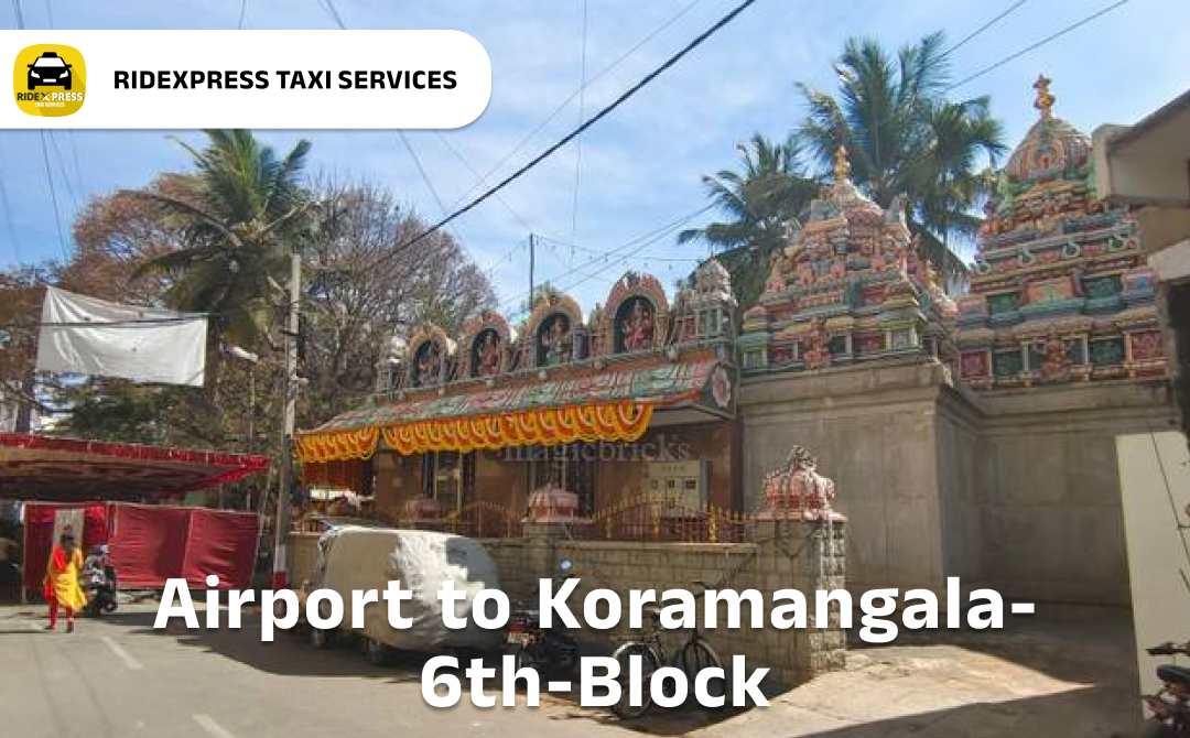 Affordable Airport Taxi in Bangalore from Koramangala 6th Block to Bangalore Airport Pickup and Drop