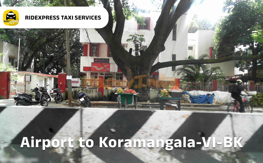Affordable Airport Taxi in Bangalore from Koramangala VI BK to Bangalore Airport Pickup and Drop