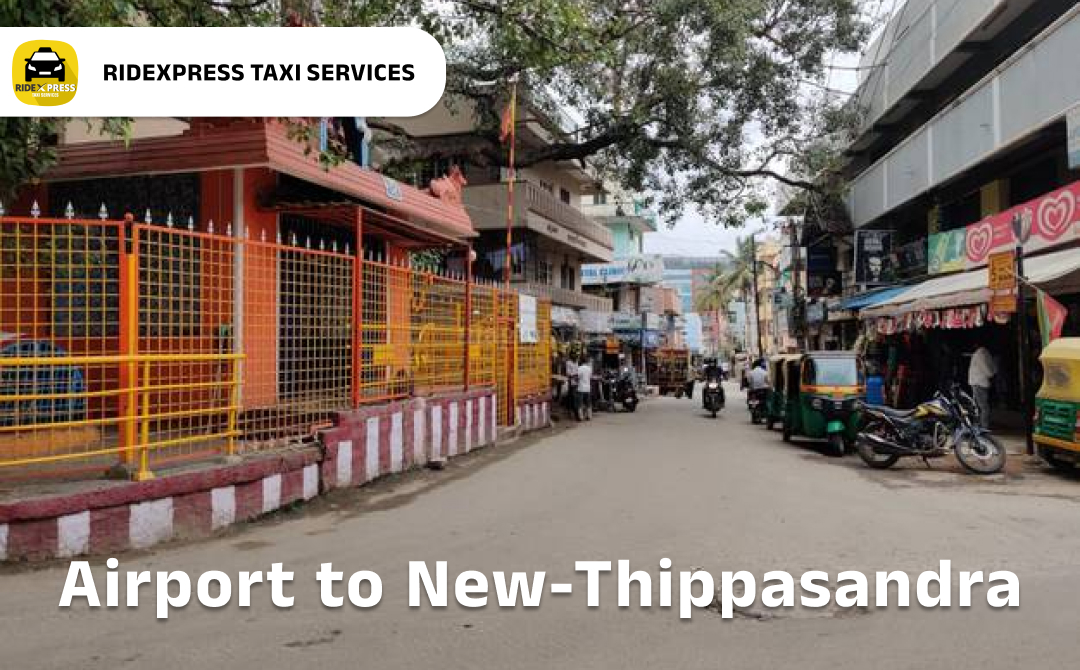 Reliable New Thippasandra to Bangalore Airport Taxi Service - Stress-Free Travel