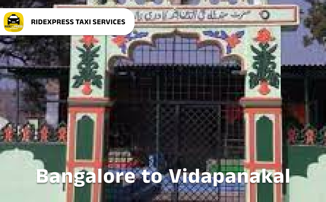 Affordable Taxi Service from Bangalore to Vidapanakal - Comfortable and Safe Journey