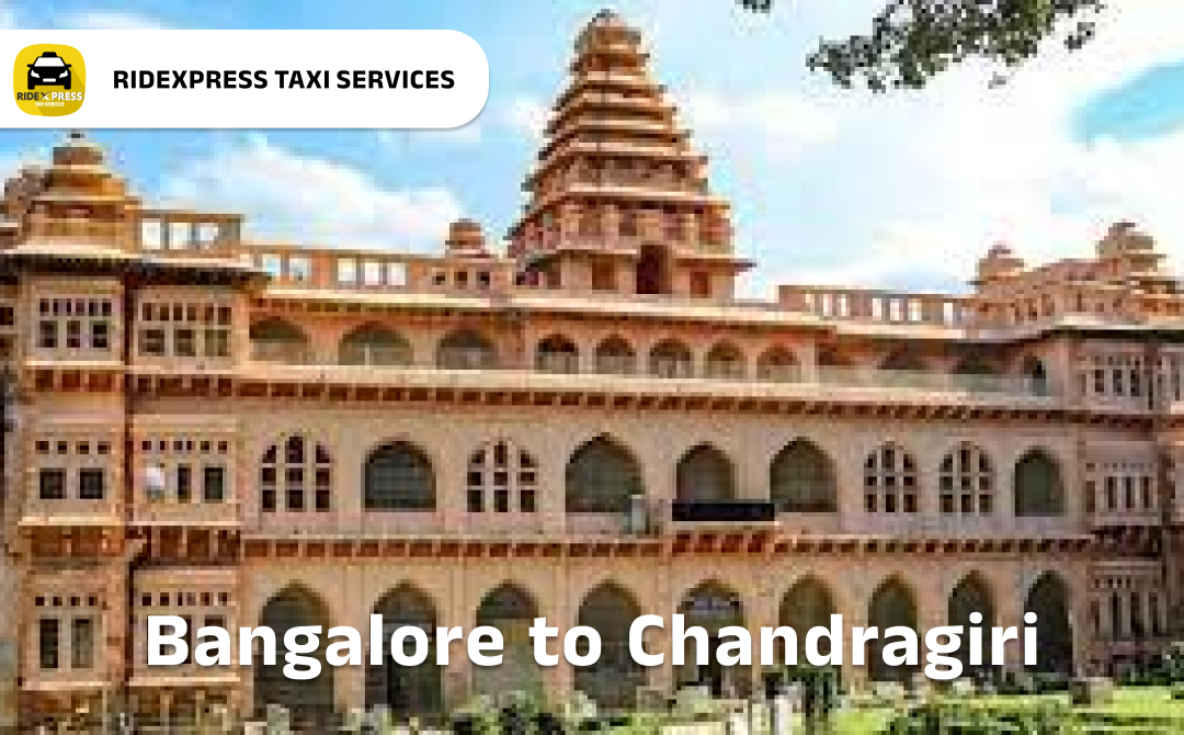 Professional Taxi Service from Bangalore to Chandragiri - Comfortable Rides