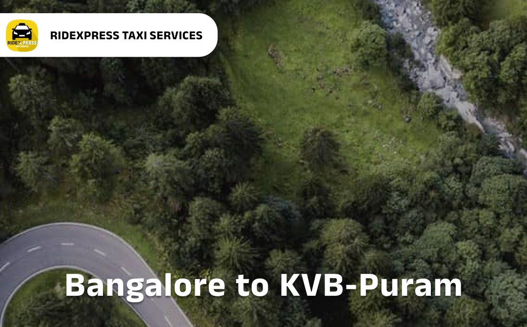 Affordable Bangalore to KVB Puram Taxi Services for Outstation Travel