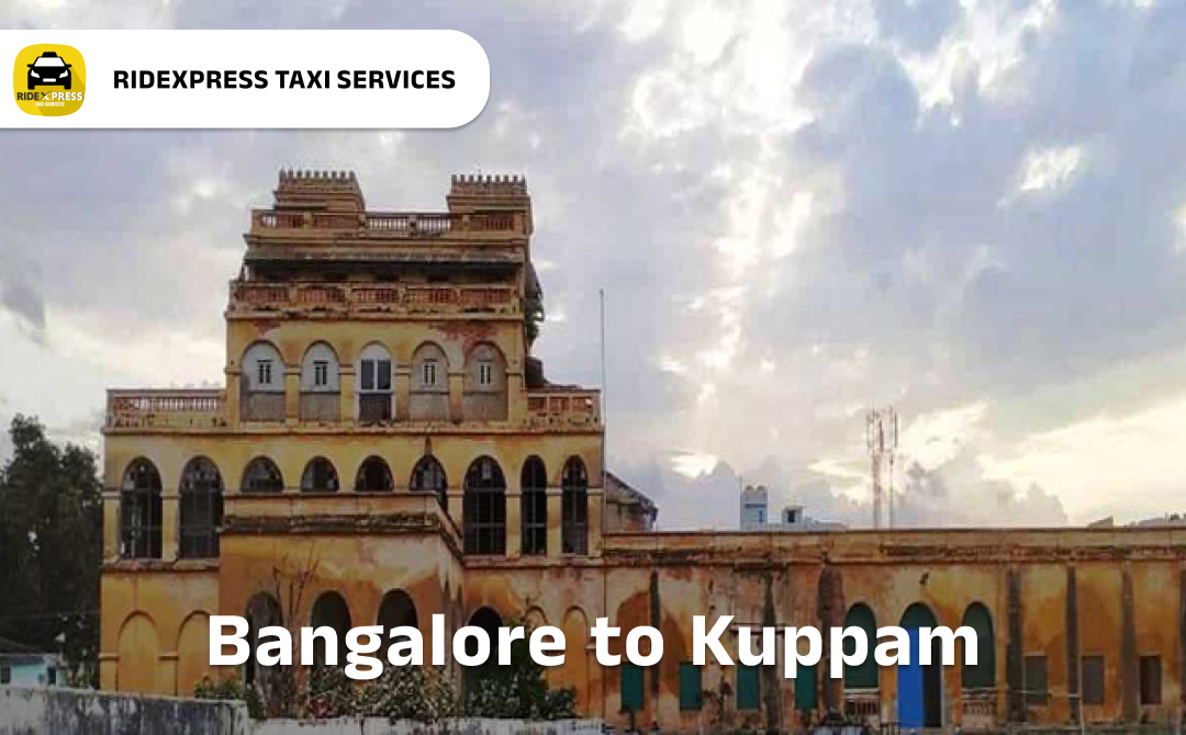 Reliable Bangalore to Kuppam Taxi Services for Outstation Travel